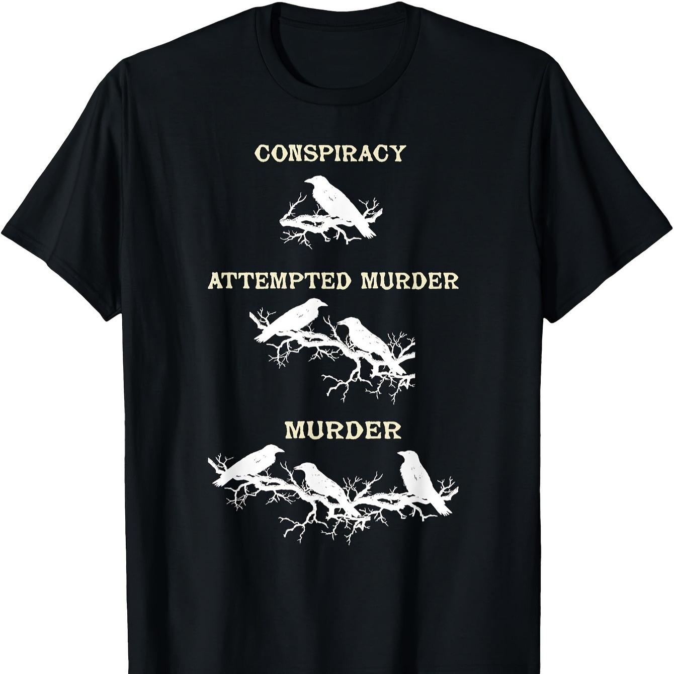 Conspiracy Attempted Murder MURDER Funny Crow Graphic TShirt 100 Cotton ONeck Short Sleeve Summer Casual Mens Tshirt S