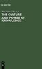 The The Culture and Power of Knowledge : Inquiries Into Contemporary Societies Book