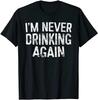 NEW LIMITED I'm Never Drinking Again T-Shirt Drinking T-Shirt