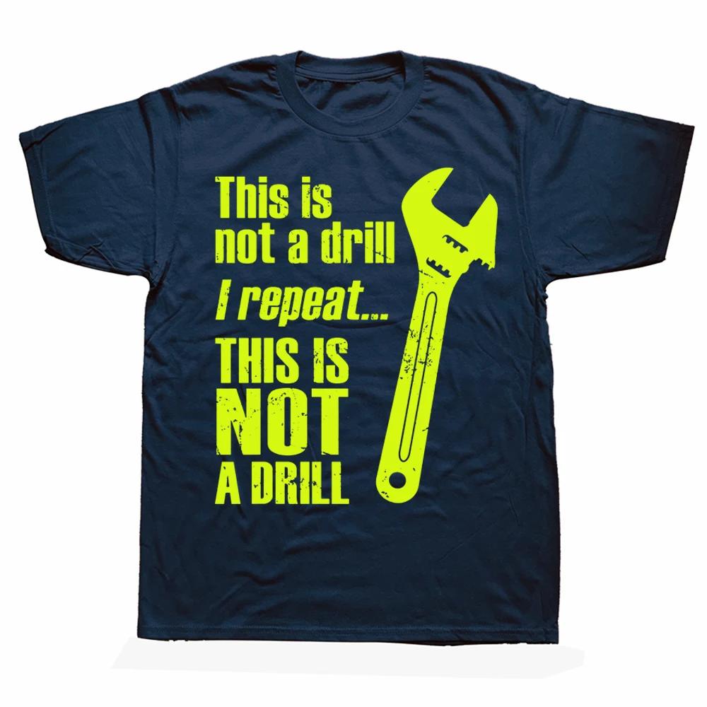 Novelty Awesome This Is Not A Drill Handyunisex Wrench T Shirts Graphic Cotton Streetwear Short Sleeve Birthday Gift Summer Tshirt