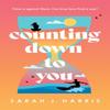 Counting Down To You by Sarah J. Harris Paperback Book 9781662525278