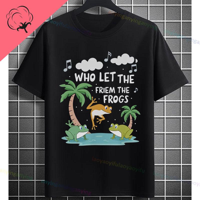 Funny Who Let The Frogs Out TShirt for Unisex  Unisex 100 Cotton Short Sleeve Humor Style Tshirt for Gym Parties Casual Attire