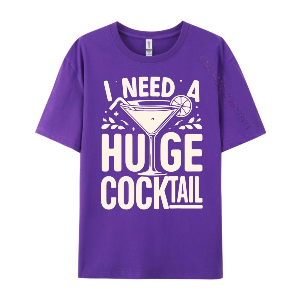 I Need a Huge COCKtail Adult Joke Funny Drinking Quote Vintage T Shirt Men Short Sleeve Tee Japan Style