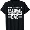 Mens My Favorite Baseball Player Calls Me Dad Pitcher Father T-Shirt