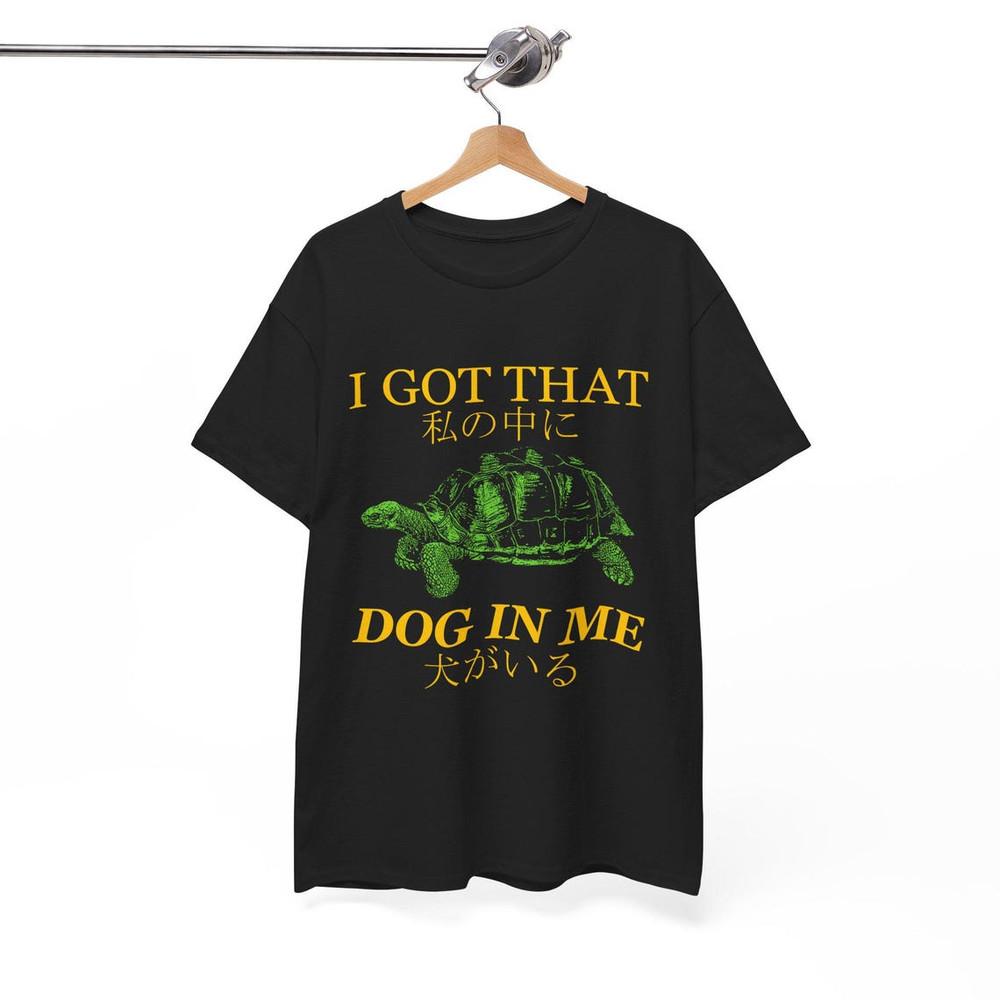 I Got That Dog In Me T-Shirt,  Unisex Tee