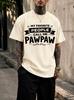 2026 New Pure Cotton Tshirt My Favorite Person Calls Me Pawpaw Grandpa Exclusive Slogan Print Crew Neck Short Sleeve Casual T