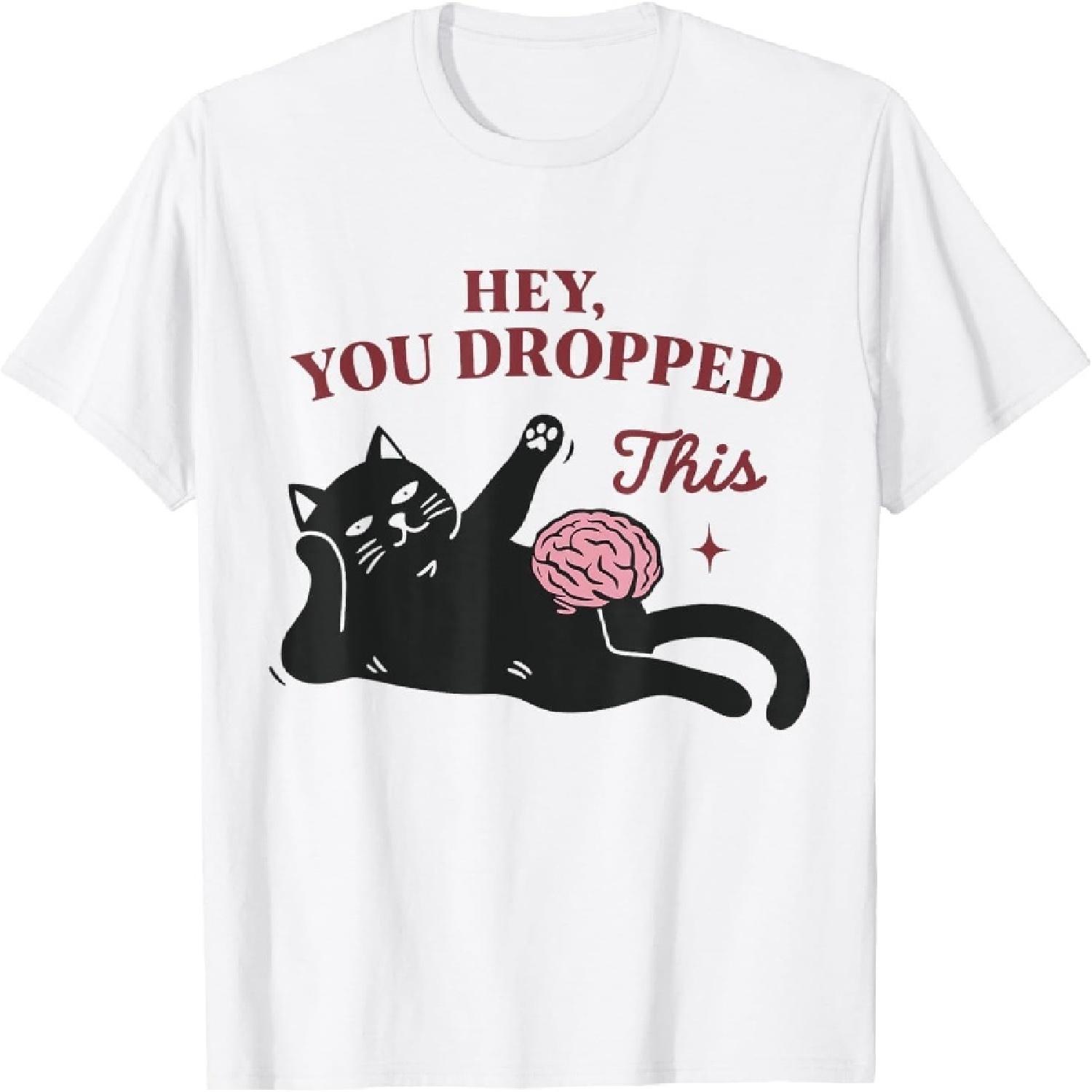 Funny Brain Cat Meme You Dropped This Humor T-Shirt S