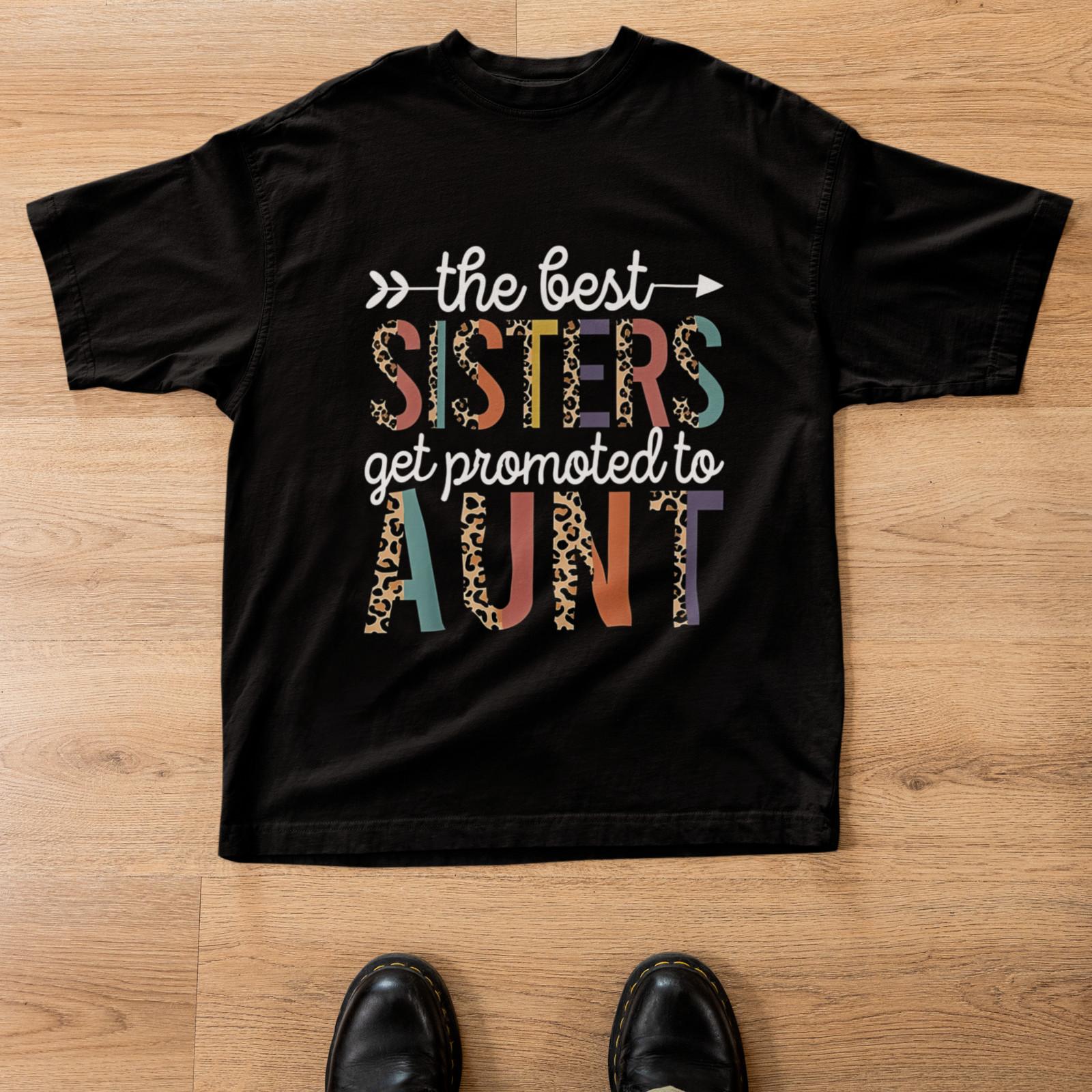Best Sisters Get Promoted To Aunt Funny Gift Shirt Women Family Tee S