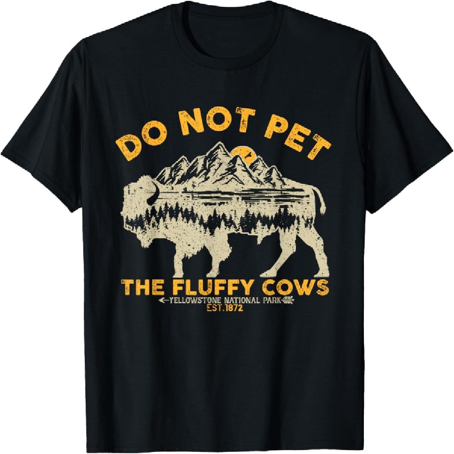 

Do Not Pet The Fluffy Cows Yellowstone Bison National Park T-Shirt XXXXXL різнокольоровий