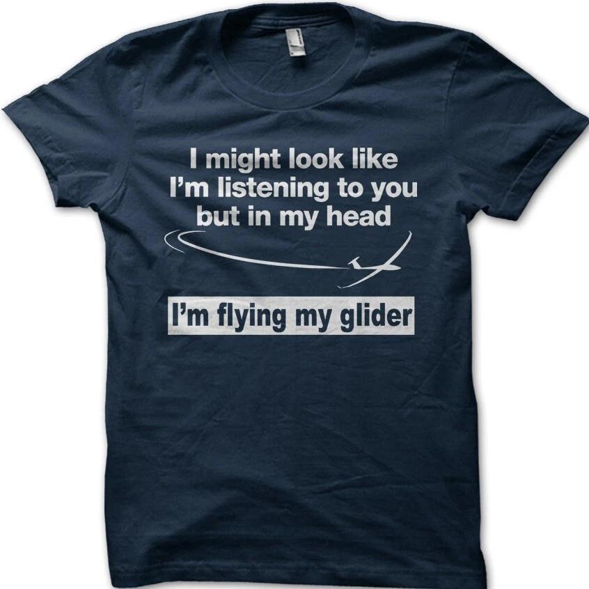 Glider Pilot In My Head I m Flying my Glider Sail Plane Funny t-shirt 9098 XXXXL