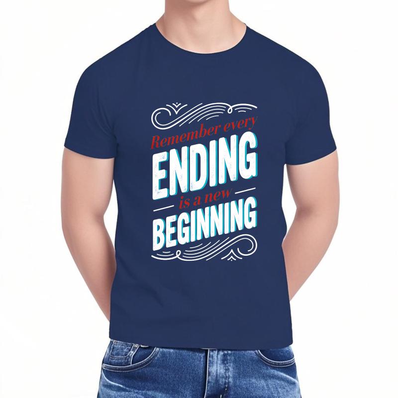 Unisex Summer Teenagers T Shirt Remember Every Ending Is A New Beginning Short Sleeve Soft Round Neck Tshirt Teeshirt For Man