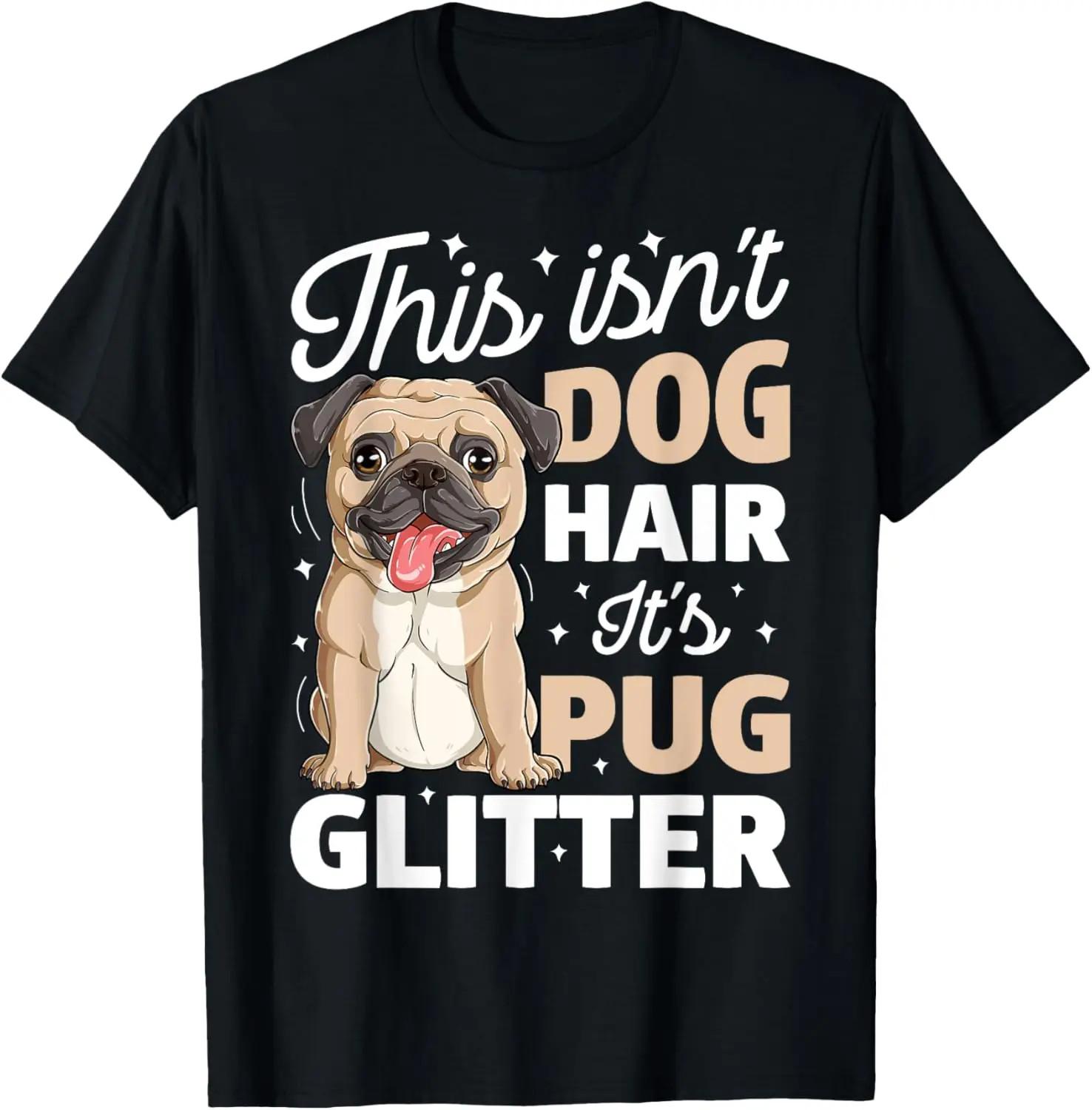 100% Cotton Unisex This Isn t Dog Hair It s Pug Glitter T Shirt Funny Dog Lover S разноцветный