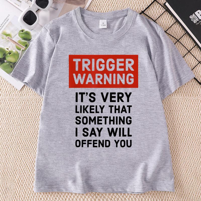 Summer T Shirts Unisexs Unisexs T Shirt Trigger Warning Humorous Printed TShirt Round Neck Loose Fit Tshirt Short Sleeve