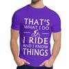 Natural Cotton What I Do I Ride And I Know Things T Shirt Men Harajuku Quality