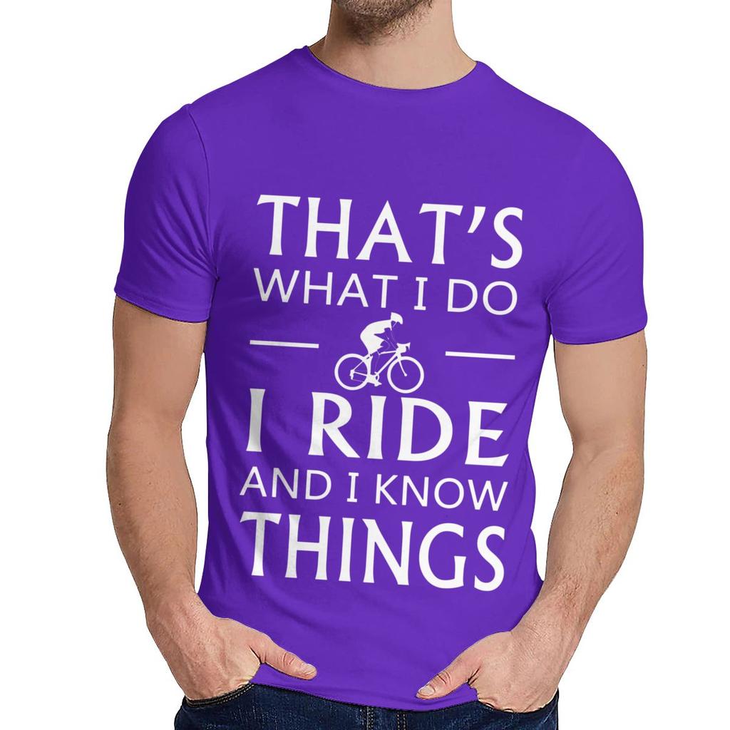 Natural Cotton What I Do I Ride And I Know Things T Shirt Men Harajuku Quality