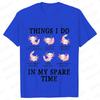 Unisex TShirt Funny Axolotl Shirt Things I Do in My Spare Time Tee Loose Tops T Shirt Unisex Short Sleeve Summer Harajuku Tshirt