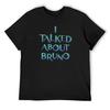 I Talked About Bruno T-Shirt T-shirts Man Tops Graphic Shirts Cheap Stuff Compression Shirt Men
