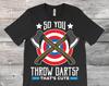 So You Throw Darts That's Cute Axe Throwing T-Shirt, Axes Hatchet Thrower Gift, Cool Funny Axe Throw Hobby Events, Tournats Competition,