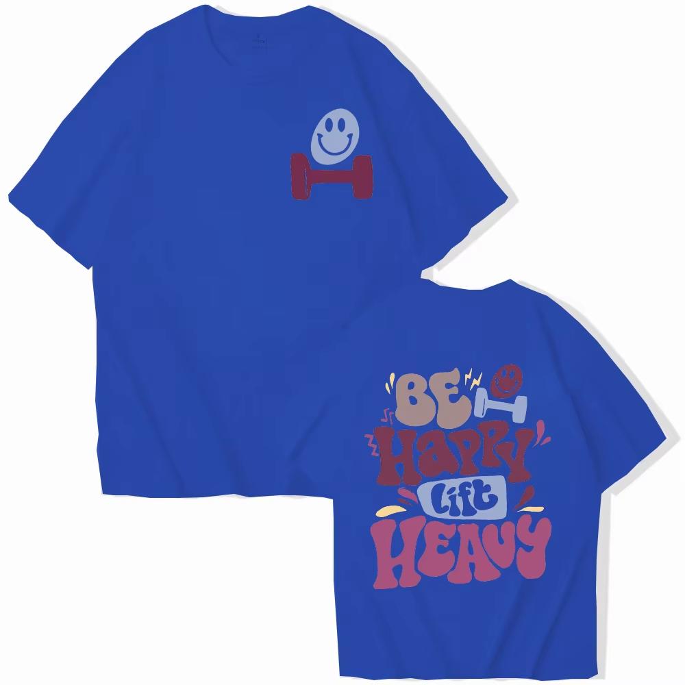 2026 Sommer Sei Glücklich Hebe Schwer T-Shirt Für Unisex Lustiges Trainings Gewichtheben Grafik Oberteile Fitnessstudio Kurzarm T-Shirts