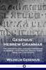The Gesenius' Hebrew Grammar : The Linguistics and Language Composition of Hebrew - Its Etymology, Syntax, Tones, Verbs and Conjugation Book