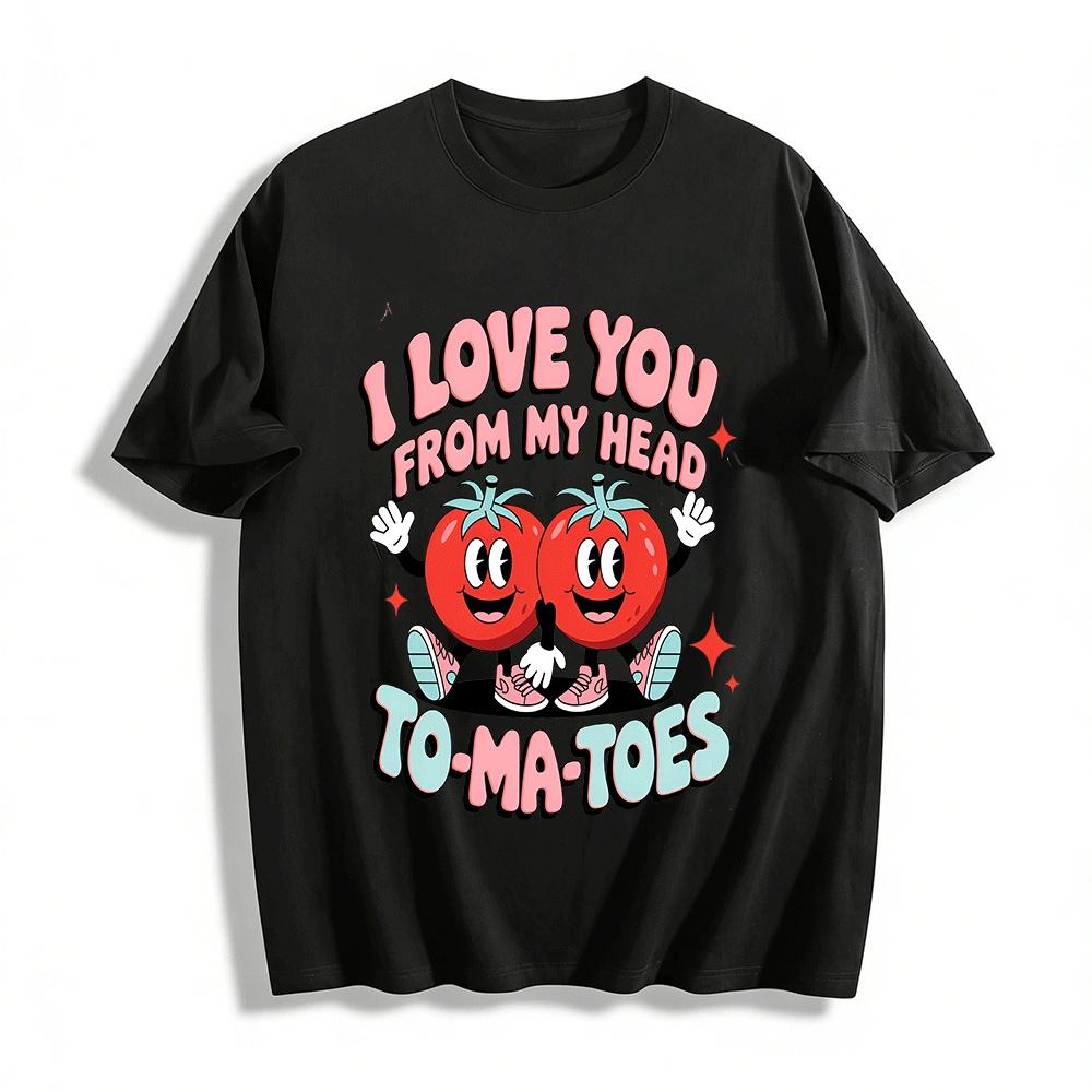 I Love You From My Head Tomatoes Graphic Casual Top Pure cotton T-shirt XXS