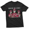 You're In A Cult T-Shirt