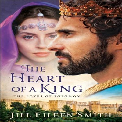 The Heart of a King  The Loves of Solomon by Jill Eileen Smith Paperback Book 9780800722401