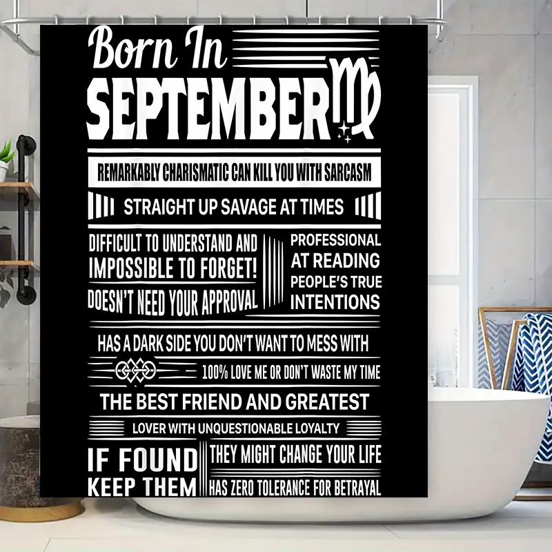 

Black White Shower Curtain Born In September Remarkably Charismatic Can Kill You With Sarcasm 100% Love Me Or Don T Waste My Tim W60H190(CM)-1 Pcs