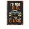 Style Classic Car Metal Sign  Flags for Garages  Durable   Retro Tin Wall Decor with Humorous Im Not Old Im Classic Quot