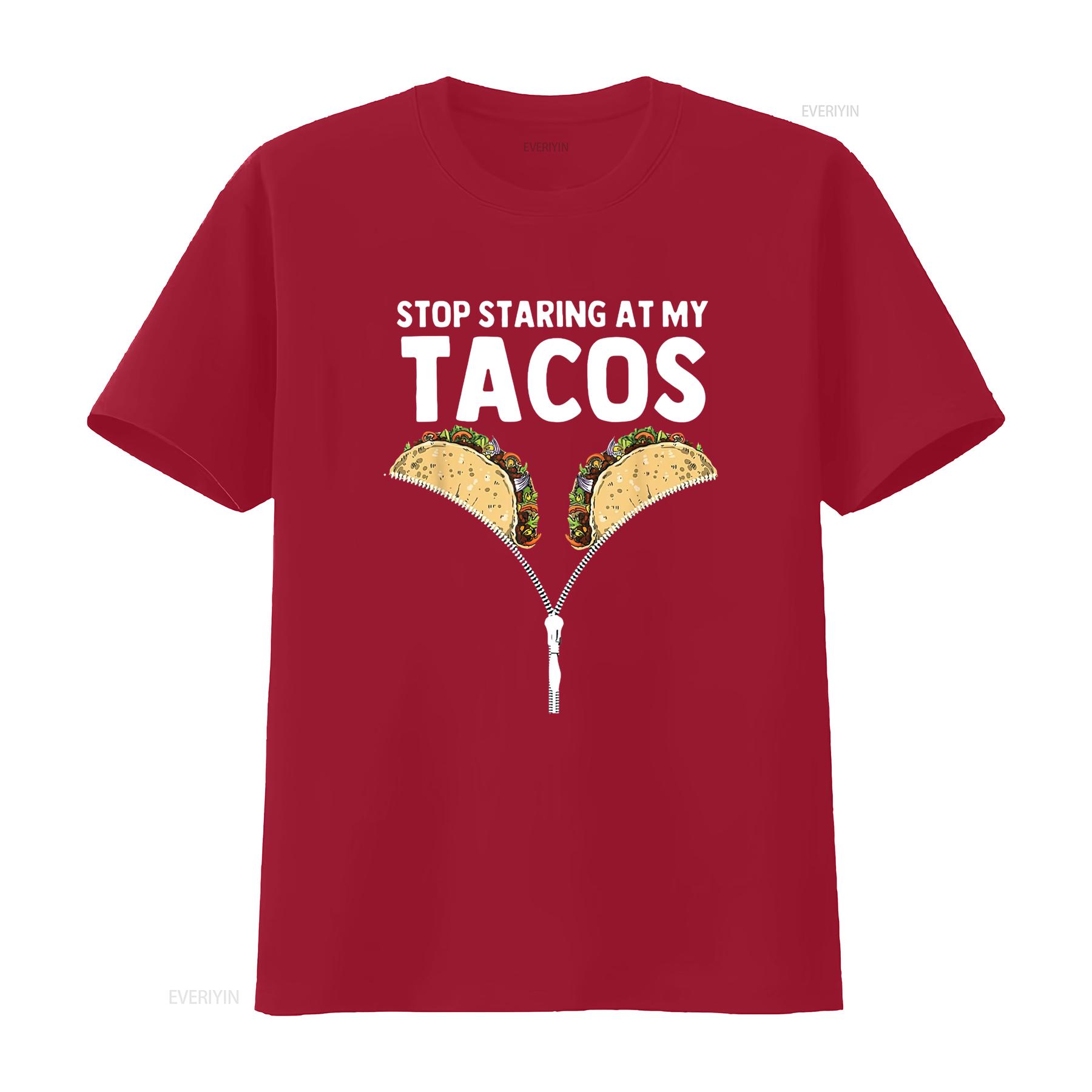 

Stop staring at my tacos funny mexican taco cinco de mayo T Shirt vintage Washed Versatile Stretched homme Soft Slightly S