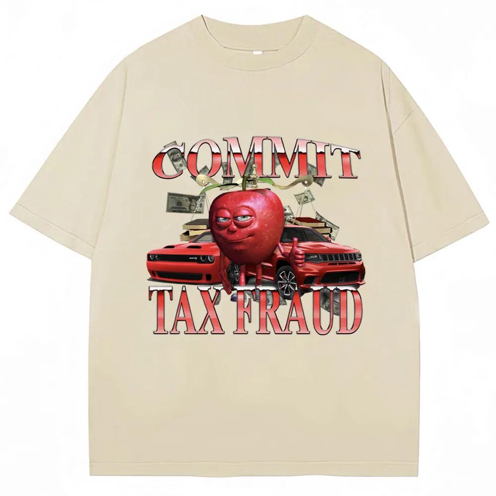 Funny Commit Tax Fraud Meme TShirt Unisex Women Fashion Vintage Harajuku Tshirts Casual Cozy Summer T Shirt Streetwear