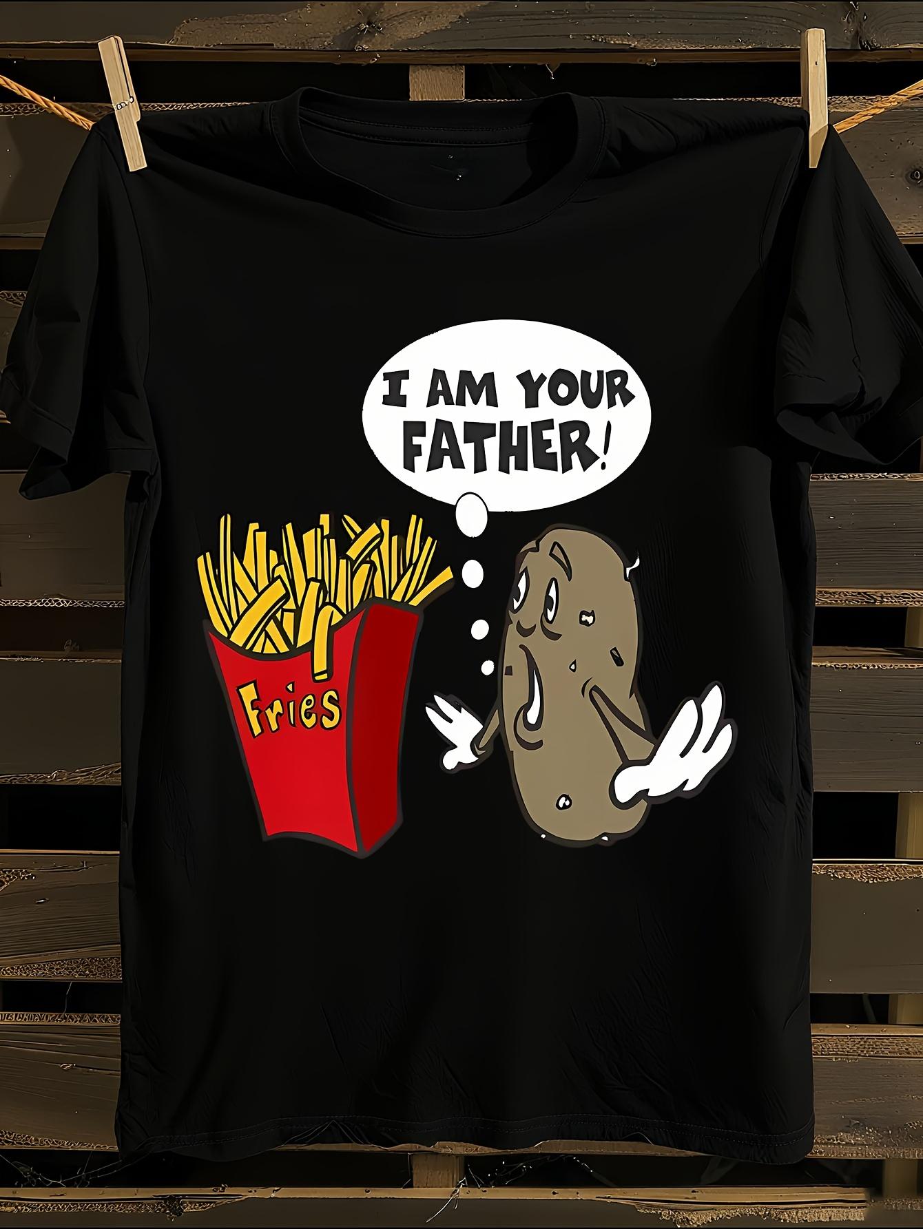 Funny I m Your Father Potato Fries Meme Tshirt S