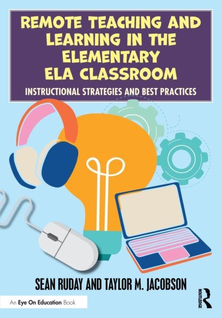 Kniha Remote Teaching and Learning In the Elementary ELA Classroom : Instructional Strategies and Best Practices