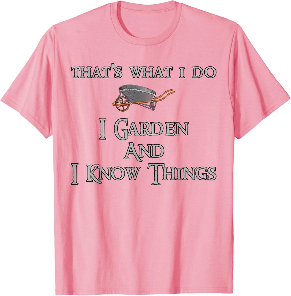 Gardening I Garden And I Know Things Graphic Tshirt Breathable Cotton Casual Tee For Unisex