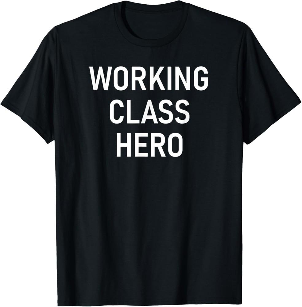 Working Class Hero, Funny, Jokes, Sarcastic T-Shirt Unisex T-Shirt XXXXL