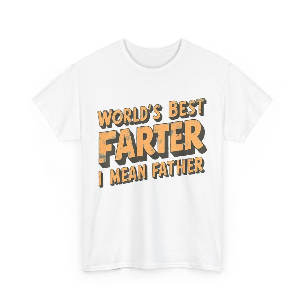 World‘s Best Farter I Mean Father Shirt, Father‘s Day Dad Funny T-Shirt