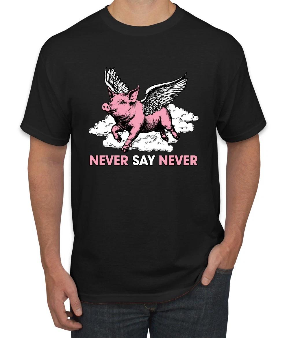 Never Say Never Flying Pig Funny Motivational Quote Men s T- Shirt 3XL