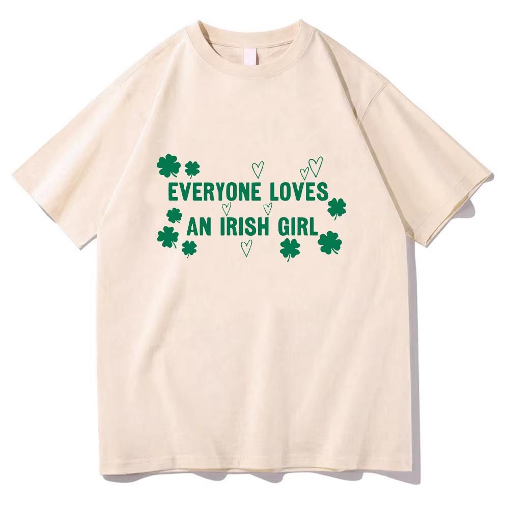 Everyone Loves An Irish Girl Tee St Patricks Day Gift Tee St Paddys Day Unisex Comfortable pure Cotton Clothing Short Sleeve Top