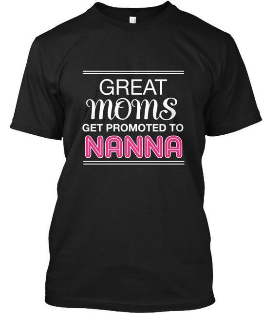 

Great Moms Get Promoted To Nanna Mother T-Shirt Made in the USA Size S to 5XL 3XL