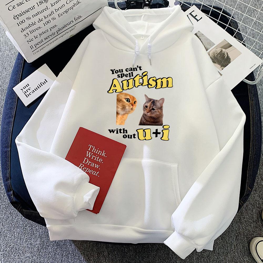 Funny Meme CAT Hoodies You Can't Spell Autism Without U and I Sweatshirts Cartoon Graphic Clothes Casual Women Men Winter Hoodie