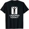 BEST! Ich habe heute gekackt Lustige Witze Humor Kacke Geschenkidee T-Shirt Größe S-3XL