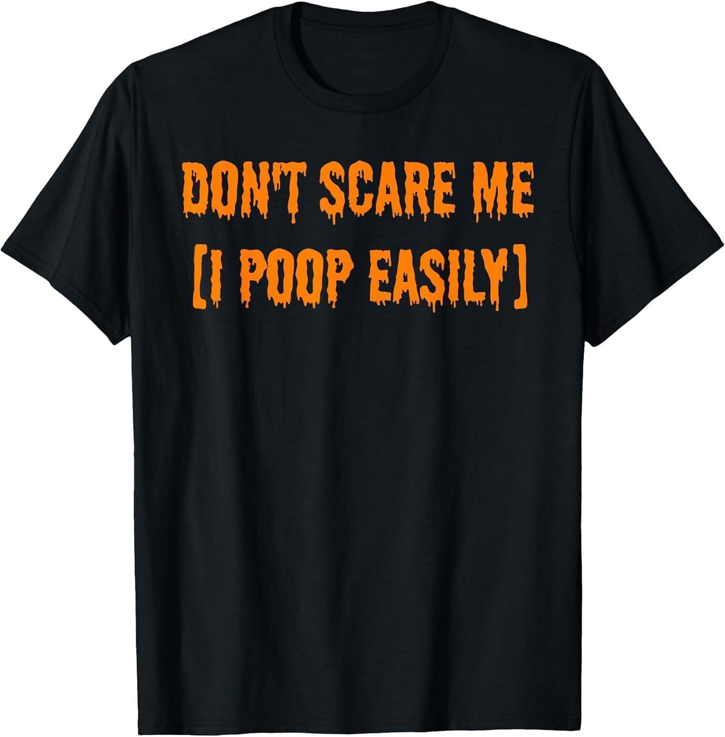 NEW LIMITED! Don t Scare Me I Poop Easily Funny Halloween Tee - MADE IN USA XXXXL