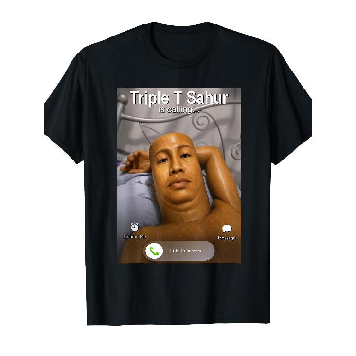 Funny Triple T Sahur Is Calling Funny Brainrot Meme T-Shirt S