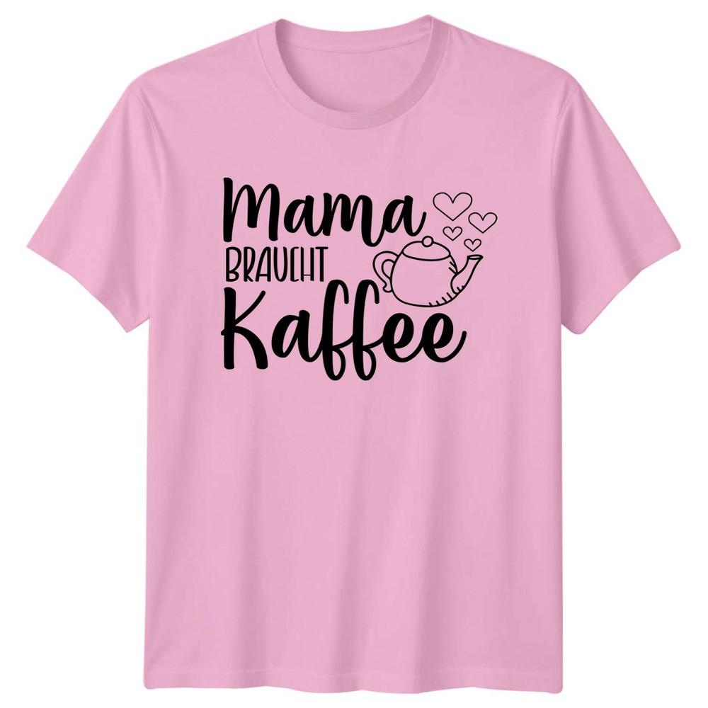 Mama Braucht Kaffee Unisexs TShirt Motherhood Coffee Mothers Day
