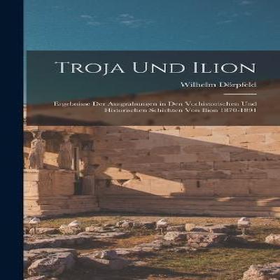 Troja Und Ilion by Wilhelm Dorpfeld Hardback Book 9781016257077
