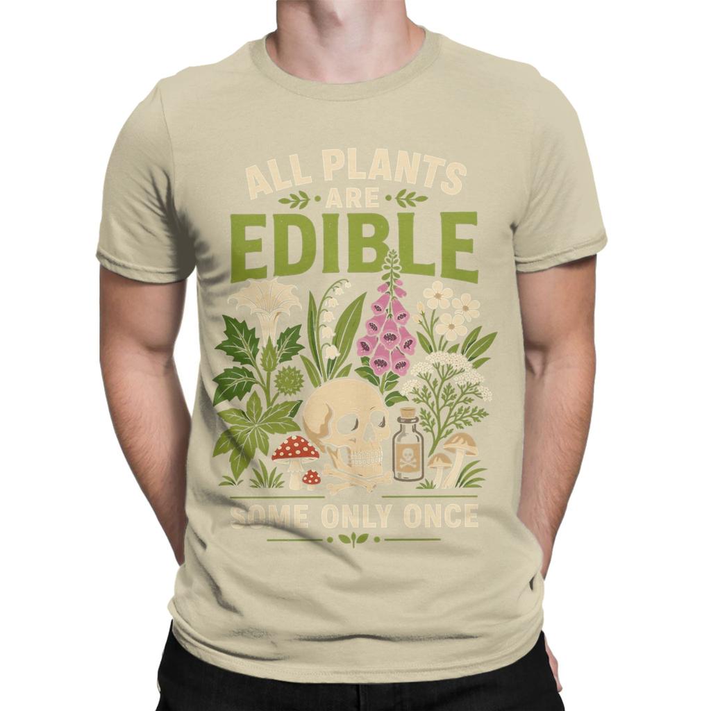 All Plants Are Edible Some Only Once Funny Botany Unisex T Shirt Tee Shirt Short Sleeve Round Collar TShirts Pure Cotton Summer