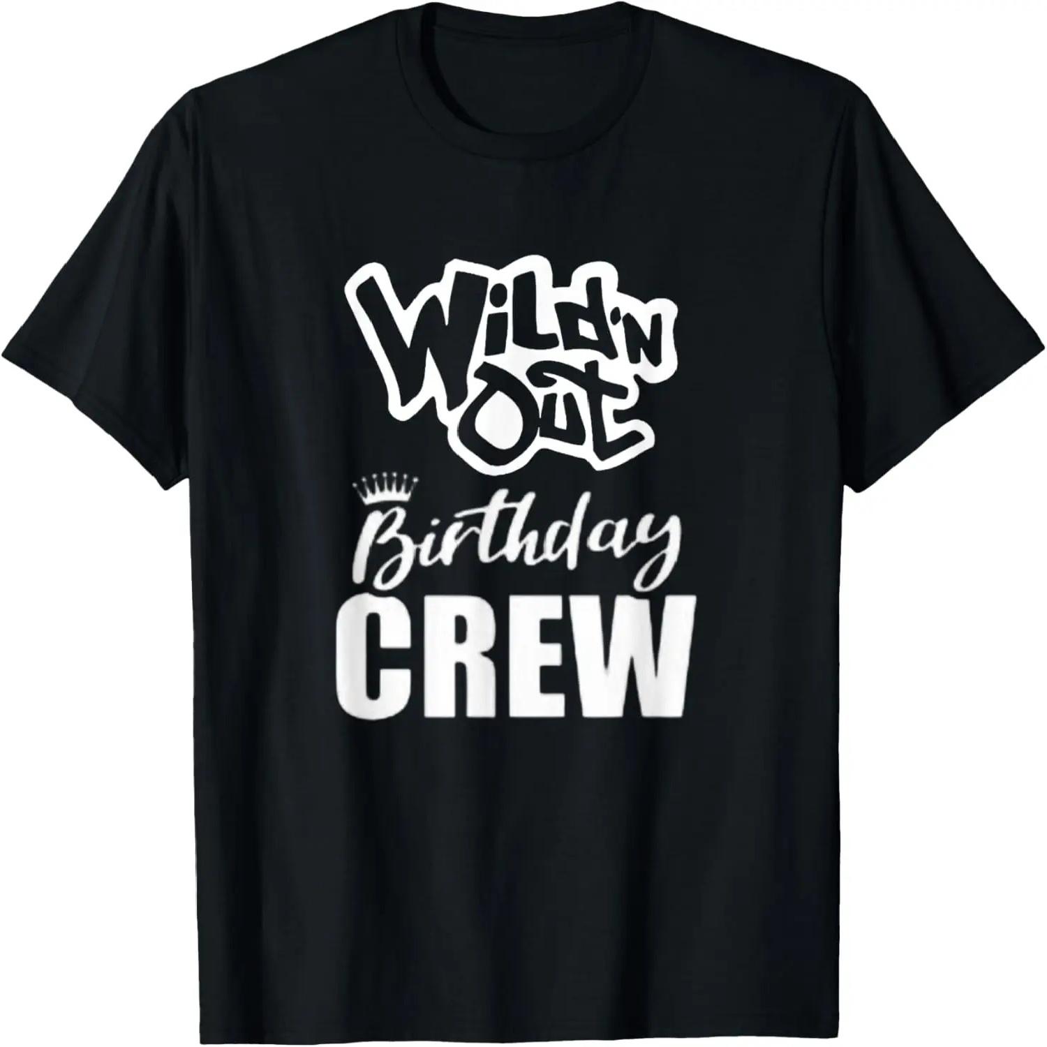 Wild N Out Birthday Crew Fun Party Celebration Squad Costume T-Shirt S