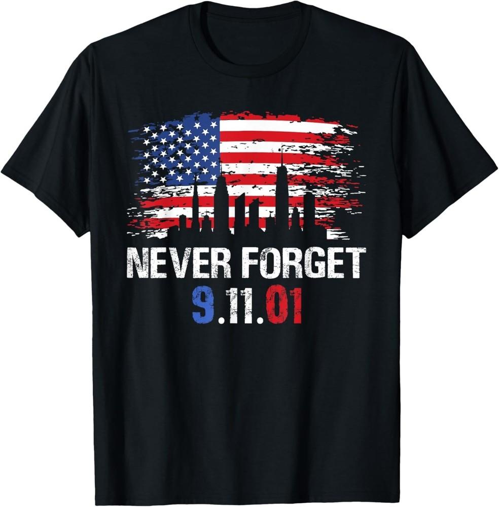 Never Forget September 11 2001 Memorial Day American Unisex   S - 5XL Unisex T-Shirt XXXXL