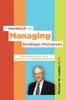 The A Handbook for Managing Strategic Processes : Becoming Agile In a World of Changing Realities Book