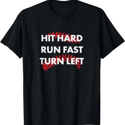 Baseball Shirt Hit Hard - Run Fast - Turn Left - Fun Gift T-Shirt